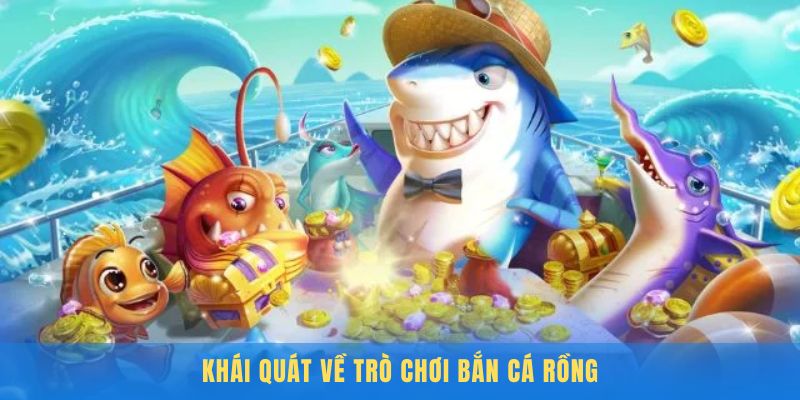 Tổng quan về bắn cá rồng tại 789WIN